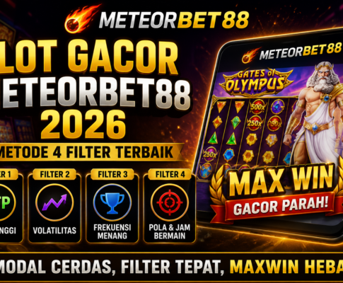 Slot Gacor Meteorbet88 2026: Metode 4 Filter Terbaik