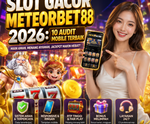 Slot Gacor Meteorbet88 2026: 10 Audit Mobile Terbaik