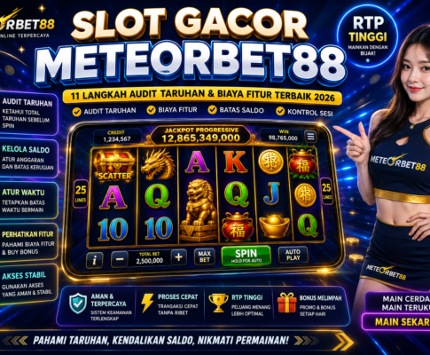 Slot Gacor Meteorbet88 2026: 11 Langkah Audit Nilai Taruhan dan Biaya Fitur Terbaik