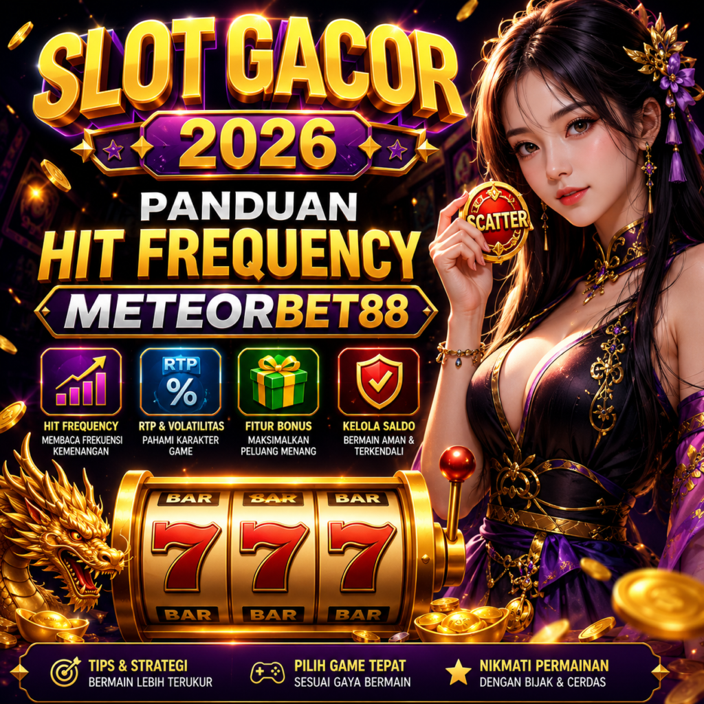 Slot Gacor Meteorbet88 2026: Panduan Lengkap Membaca Hit Frequency Game Slot Gacor Meteorbet88 2026: Panduan Lengkap Membaca Hit Frequency Game