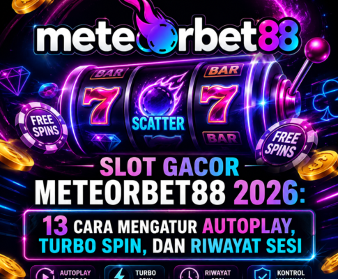 Slot Gacor Meteorbet88 2026: 13 Cara Mengatur Autoplay, Turbo Spin, dan Riwayat Sesi