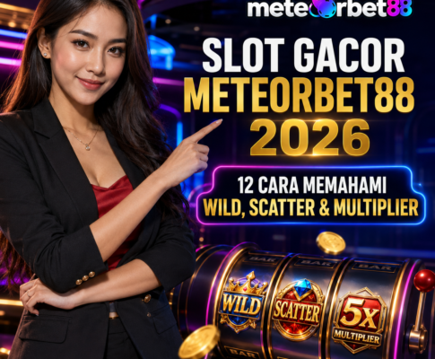 Slot Gacor Meteorbet88 2026: 12 Cara Memahami Wild, Scatter